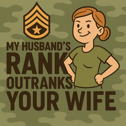 My Husband’s Rank Outranks Your Wife – Funny Military Spouse Cartoon Tee