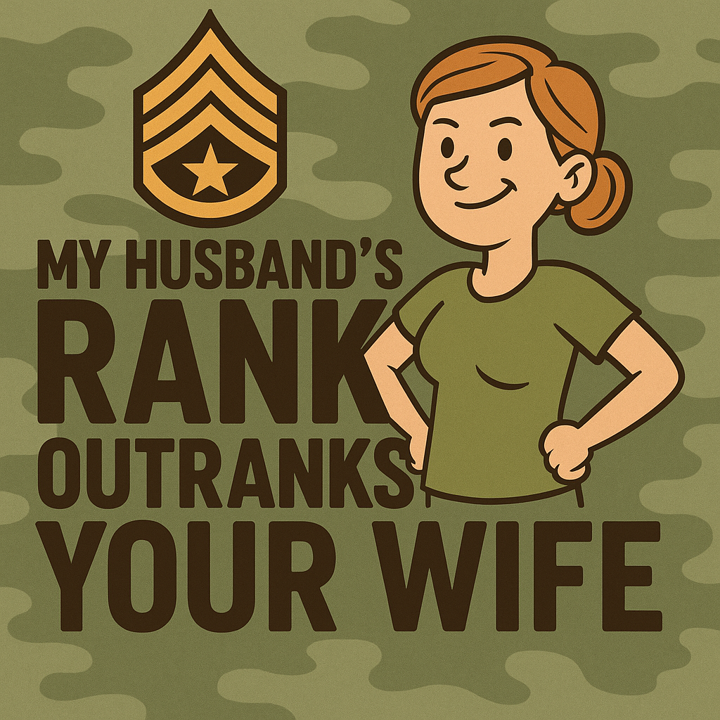 My Husband’s Rank Outranks Your Husband’s Rank